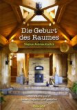  - Die Seele des Raumes berühren: Den eigenen Lebensraum neu erfahren, gestalten, reinigen und energetisieren