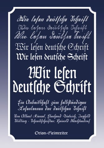 - Wir lesen deutsche Schrift: Ein Arbeitsbuch zum selbständigen Lesenlernen der deutschen Schrift