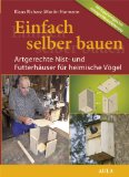  - Nistkästen: 80 Modelle zum Selberbauen