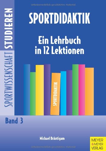  - Sportdidaktik: Ein Lehrbuch in 12 Lektionen