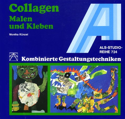  - Collagen. Malen und Kleben: Kombinierte Gestaltungstechniken