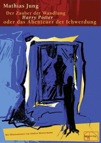 Jung, Mathias - Der Zauber der Wandlung: Harry Potter oder Das Abenteuer der Ichwerdung