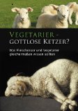  - Kein Fleisch macht glücklich: Mit gutem Gefühl essen und genießen