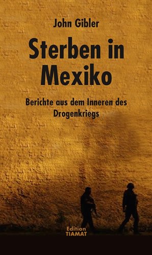  - Sterben in Mexiko: Bericht aus dem Inneren des Drogenkriegs