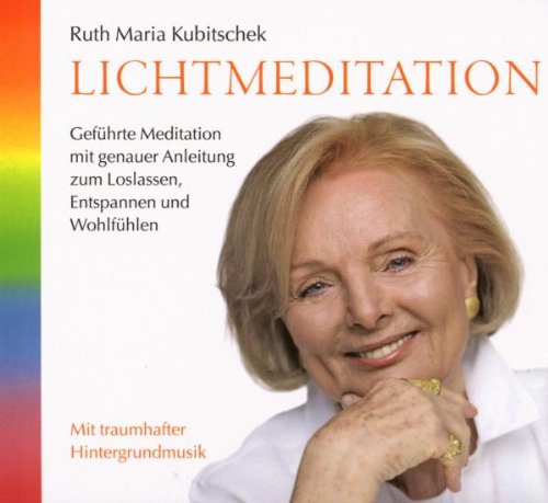 Ruth Maria Kubitschek - Lichtmeditation