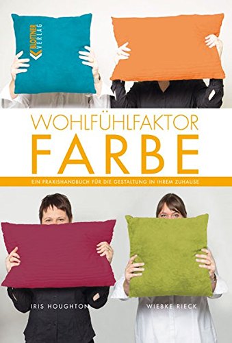 - Wohlfühlfaktor Farbe: Ein Praxishandbuch für die Gestaltung in Ihrem Zuhause