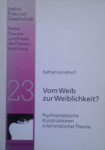 Liebsch, Katharina - Vom Weib zur Weiblichkeit?: Psychoanalytische Konstruktionen in feministischer Theorie