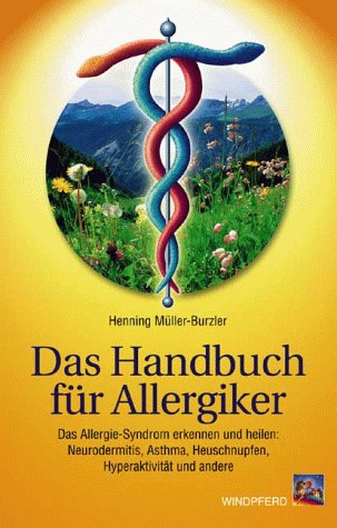 - Das Handbuch für Allergiker: Das Allergie-Syndrom erkennen und heilen: Neurodermitis, Asthma, Heuschnupfen, Hyperaktivität und andere