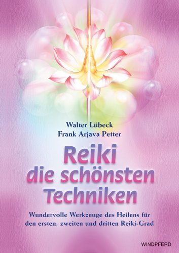 - Reiki - die schönsten Techniken: Wundervolle Werkzeuge des Heilens für den ersten, zweiten und dritten Reiki-Grad
