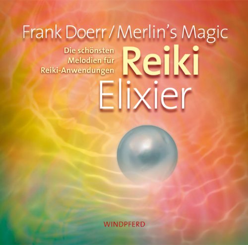 - Reiki Elixier: Die schönsten Melodien für Reiki-Anwendungen