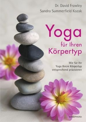  - Yoga für Ihren Körpertyp: Wie Sie Ihr Yoga Ihrem Körpertyp entsprechend präzisieren