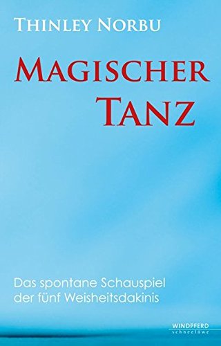 Norbu, Thinley - Magischer Tanz - Das spontane Schauspiel der fünf Weisheitsdakinis