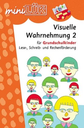  - LÜK mini. Visuelles Wahrnehmungstraining 2: Lese-, Schreib- und Rechenförderung für alle Grundschulkinder