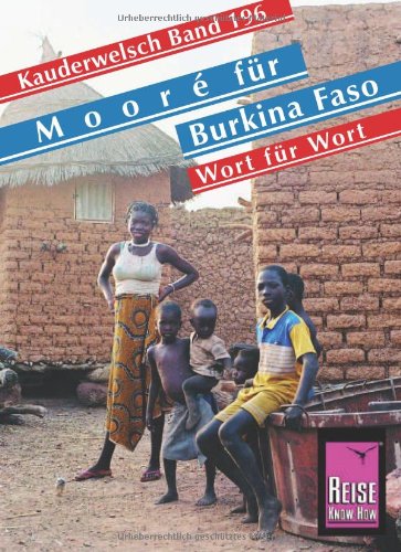  - Reise Know-How Kauderwelsch Mooré für Burkina Faso - Wort für Wort: Kauderwelsch-Sprachführer Band 196