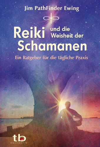 - Reiki und die Weisheit der Schamanen