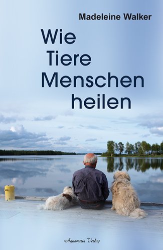 - Wie Tiere ihre Menschen heilen