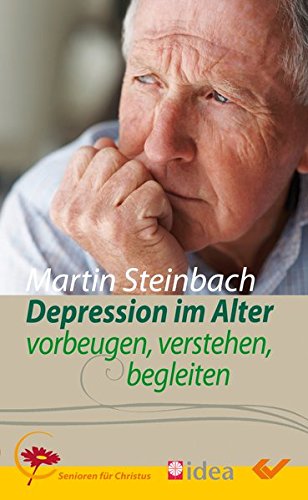  - Depression im Alter: vorbeugen, verstehen, begleiten