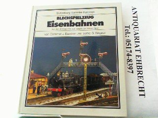 Baecker, Carlernst J. / Wagner, Botho G. - Blechspielzeug Eisenbahnen: Von den Anfängen bis zum Beginn der kleinen Spur