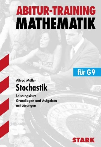 - Stochastik für G9. Leistungskurs. Grundlagen und Aufgaben mit Lösungen. Abitur-Training Mathematik: Aufgaben mit Lösungen. 99 Übungs- und 11 ... ihre Verteilung, Grundbegriffe der Statistik