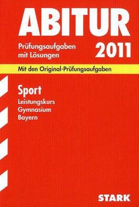 - Abitur-Prüfungsaufgaben Gymnasium Bayern. Mit Lösungen: Sport Leistungskurs 2011. Mit den Original-Prüfungsaufgaben. Jahrgänge 2005-2010. ... 2005 - 2009 mit vollständigen Lösungen