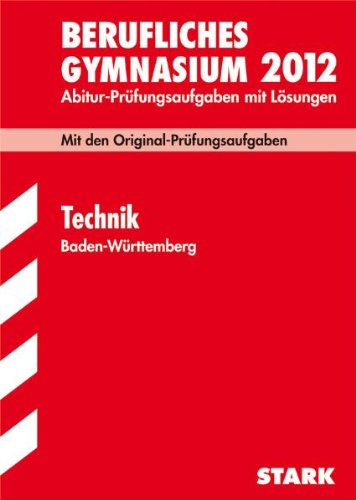  - Abitur-Prüfungsaufgaben Berufliche Gymnasien Baden-Württemberg. Mit Lösungen: Abitur-Prüfungsaufgaben Berufliches Gymnasium Baden-Württemberg; Technik ... mit Lösungen zur Energietechnik