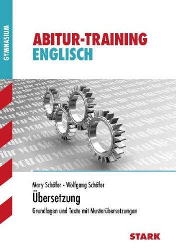  - Abitur-Training Englisch / Übersetzung: Grundlagen und Texte mit Musterübersetzungen
