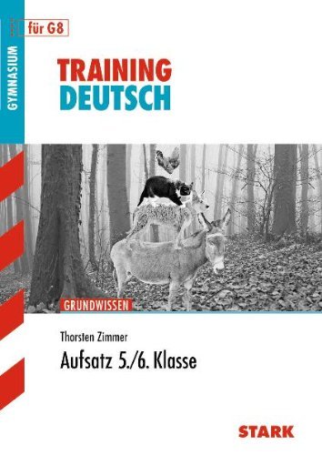 - Training Deutsch Unterstufe: Aufsatz 5. / 6. Klasse für G8. Training Grundwissen Deutsch.