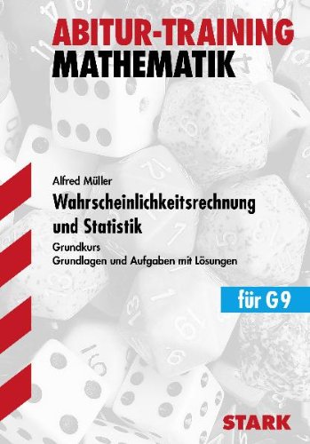  - Training Mathematik Oberstufe: Wahrscheinlichkeitsrechnung und Statistik für G9. Grundkurs. Grundlagen und Aufgaben mit Lösungen. Training Mathematik