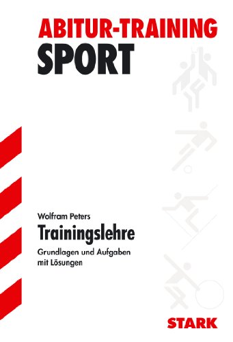 - Trainingslehre. Grundlagen und Aufgaben mit Lösungen. Abitur-Training Sport