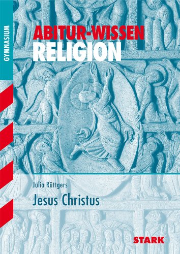 - Abitur-Wissen Religion. Jesus Christus