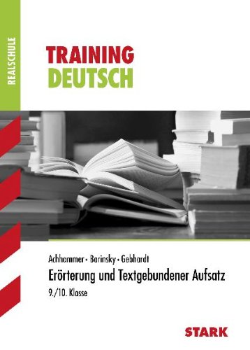 - Training Deutsch Realschule: Erörterung und Textgebundener Aufsatz 9. / 10. Klasse. Training Realschule Deutsch