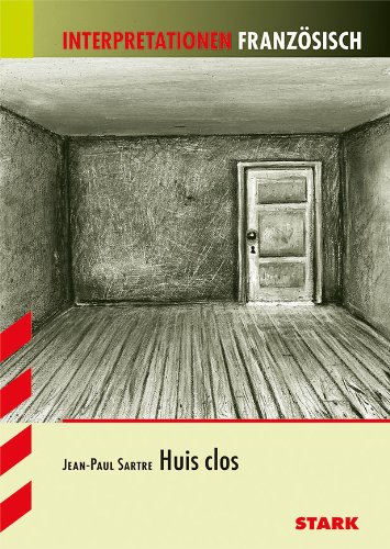  - Interpretationen Französisch / JEAN-PAUL SARTRE: Huis clos · Geschlossene Gesellschaft