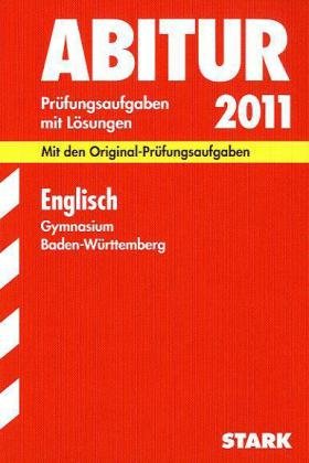 - Abitur-Prüfungsaufgaben Gymnasium Baden-Württemberg. Mit Lösungen: Englisch 2011; Mit den Original-Prüfungsaufgaben. Jahrgänge 2004-2010. ... 2004 - 2010 mit Lösungen