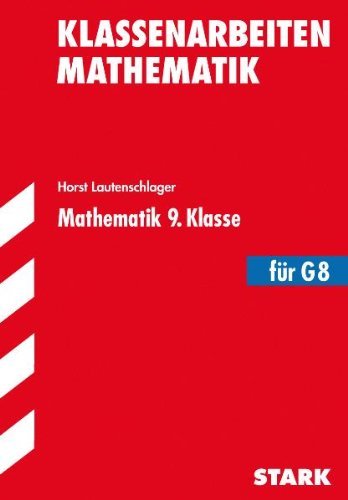  - Klassenarbeiten Mathematik: Mathematik 9. Klasse Bayern für G8.