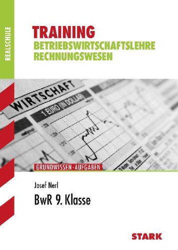 - Training BWL /Rechnungswesen Realschule Bayern: BwR 9. Klasse; Grundwissen - Aufgaben: Grundlagen und Aufgaben