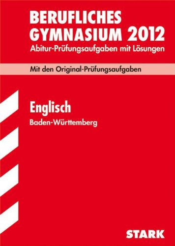  - Abiturprüfung 2005 Englisch. Berufliches Gymnasium. Baden-Württemberg Übungsaufgaben mit vollständigen Lösungsvorschläge