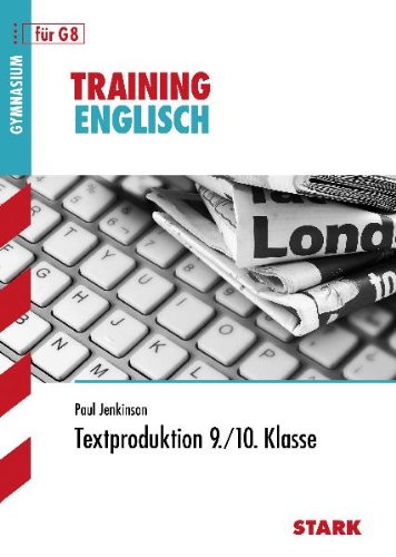 - Training Englisch Mittelstufe / Textproduktion 9. / 10. Klasse für G8: Aufgaben mit Lösungen.