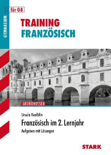- Training Französisch: Französisch im 2. Lernjahr für G8. Aufgaben mit Lösungen. Training Grundwissen Französisch
