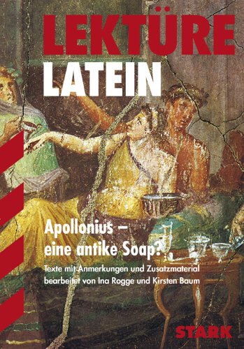 - Lektüre Latein / Apollonius - eine antike Soap?: Texte mit Anmerkungen und Zusatzmaterial