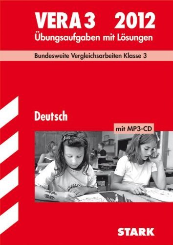  - Vergleichsarbeiten Grundschule; Deutsch - VERA 3 mit MP3-CD 2012; Bundesweite Vergleichsarbeiten Klasse 3. Übungsaufgaben mit Lösungen.