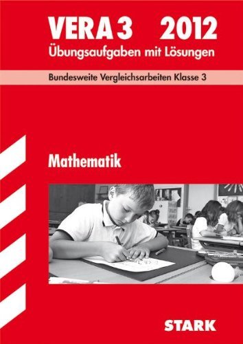 - Vergleichsarbeiten Grundschule: Mathematik - VERA 3 / 2012; Bundesweite Vergleichsarbeiten Klasse 3. Übungsaufgaben mit Lösungen.: Mathematik VERA 3. ... Übungsaufgaben mit Lösungen
