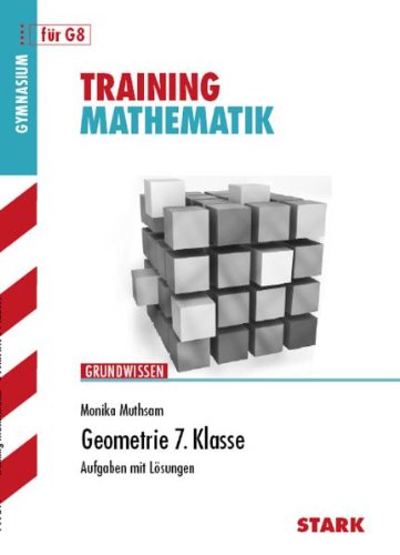- Training Mathematik Unterstufe / Geometrie 7. Klasse, Grundwissen: Aufgaben mit Lösungen. Für G8.