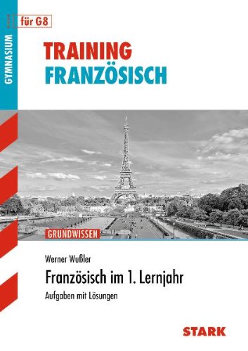 - Training Französisch: Französisch im 1. Lernjahr für G8. Aufgaben mit Lösungen. Training Grundwissen Französisch.