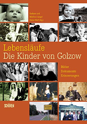 - Lebensläufe - Die Kinder von Golzow: Bilder - Dokumente - Erinnerungen zur ältesten Lanzeitbeobachtung der Filmgeschichte