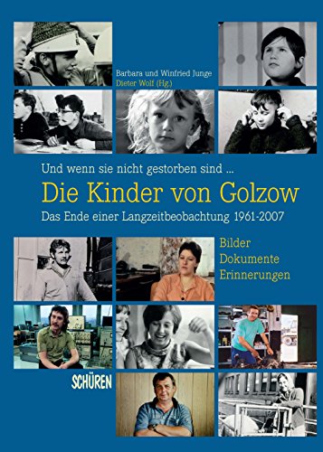 - Und wenn sie nicht gestorben sind ...  Die Kinder von Golzow: Das Ende einer Langzeitbeobachtung 1961-2007
