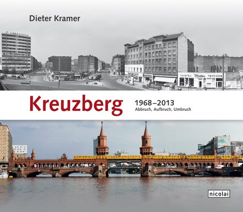 - Kreuzberg 1968 - 2013: Abbruch, Aufbruch, Umbruch