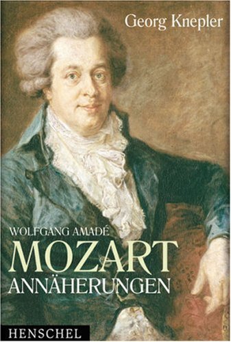  - Wolfgang Amade Mozart. Annäherungen