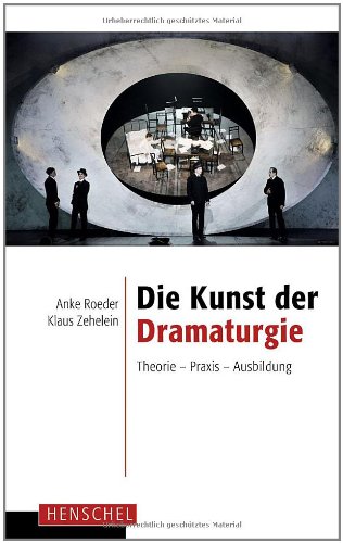 - Die Kunst der Dramaturgie: Theorie - Praxis - Ausbildung