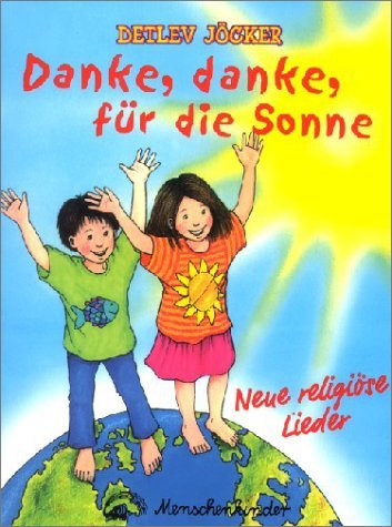 - Danke, danke für die Sonne. 12 neue religiöse Lieder für Kinder: Danke, danke für die Sonne. Liederheft