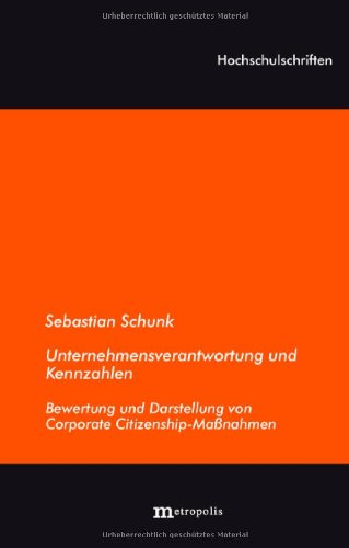 Schunk, Sebastian - Unternehmensverantwortung und Kennzahlen: Bewertung und Darstellung von Corporate Citizenship-Maßnahmen